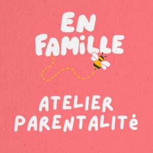 Ateliers parentalité à la MJC-CS Jacques Tati